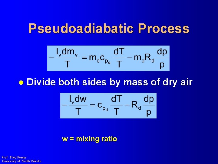 Pseudoadiabatic Process l Divide both sides by mass of dry air w = mixing