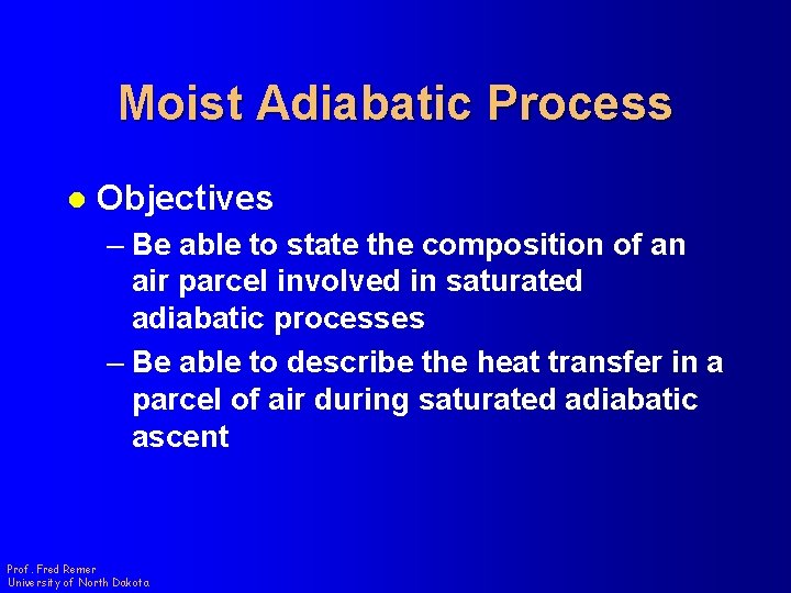 Moist Adiabatic Process l Objectives – Be able to state the composition of an