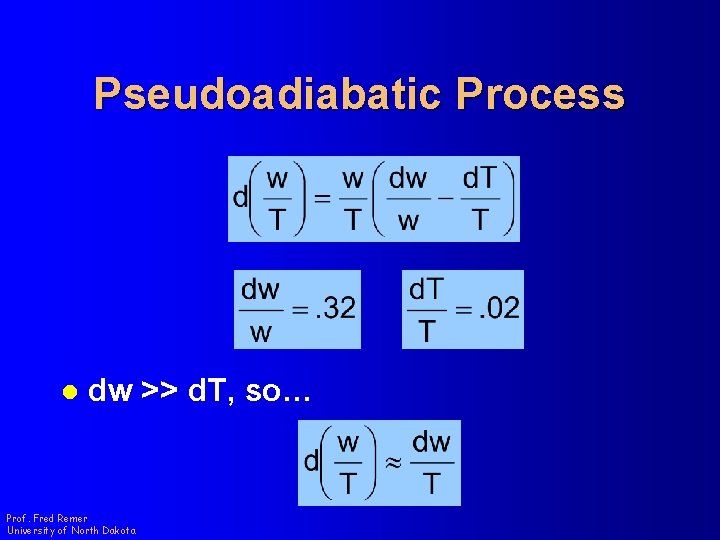 Pseudoadiabatic Process l dw >> d. T, so… Prof. Fred Remer University of North