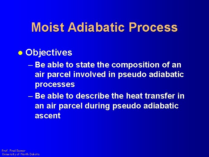 Moist Adiabatic Process l Objectives – Be able to state the composition of an