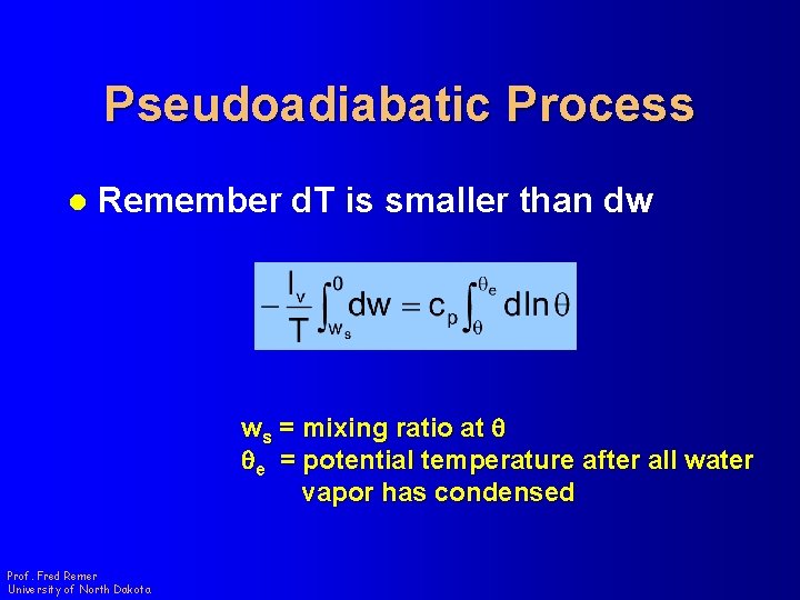 Pseudoadiabatic Process l Remember d. T is smaller than dw ws = mixing ratio