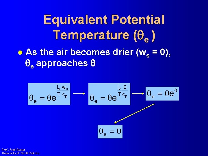 Equivalent Potential Temperature (qe ) l As the air becomes drier (ws = 0),