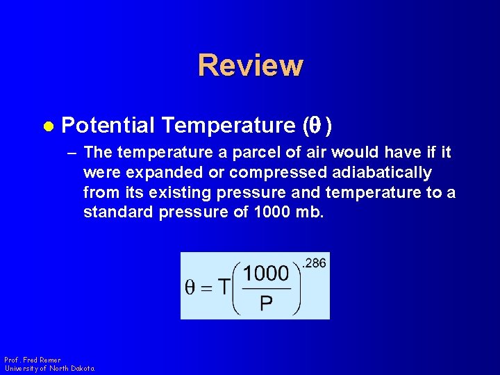 Review l Potential Temperature (q ) – The temperature a parcel of air would