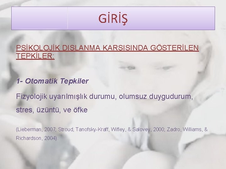 GİRİŞ PSİKOLOJİK DIŞLANMA KARŞISINDA GÖSTERİLEN TEPKİLER: 1 - Otomatik Tepkiler Fizyolojik uyarılmışlık durumu, olumsuz