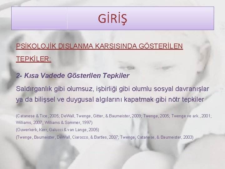 GİRİŞ PSİKOLOJİK DIŞLANMA KARŞISINDA GÖSTERİLEN TEPKİLER: 2 - Kısa Vadede Gösterilen Tepkiler Saldırganlık gibi