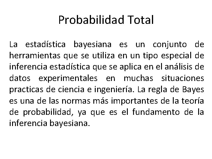 Probabilidad Total La estadística bayesiana es un conjunto de herramientas que se utiliza en