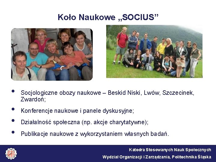 Koło Naukowe „SOCIUS” • • Socjologiczne obozy naukowe – Beskid Niski, Lwów, Szczecinek, Zwardoń;