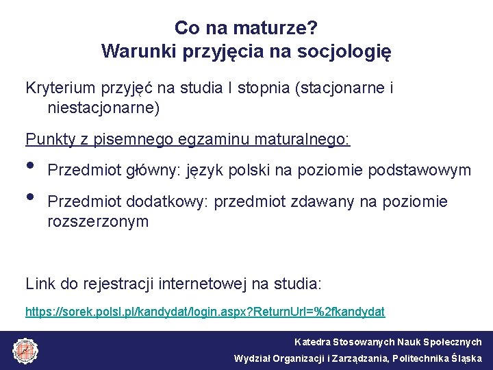 Co na maturze? Warunki przyjęcia na socjologię Kryterium przyjęć na studia I stopnia (stacjonarne