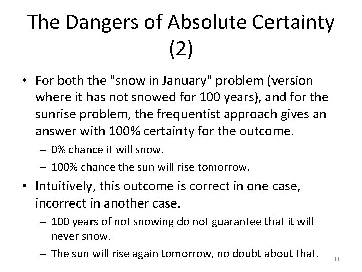 The Dangers of Absolute Certainty (2) • For both the "snow in January" problem