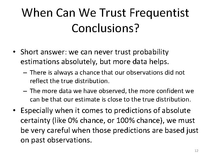 When Can We Trust Frequentist Conclusions? • Short answer: we can never trust probability