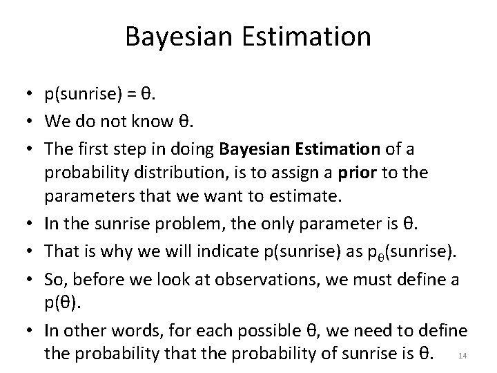 Bayesian Estimation • p(sunrise) = θ. • We do not know θ. • The