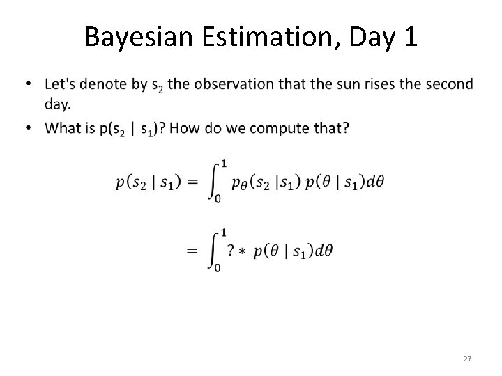 Bayesian Estimation, Day 1 • 27 