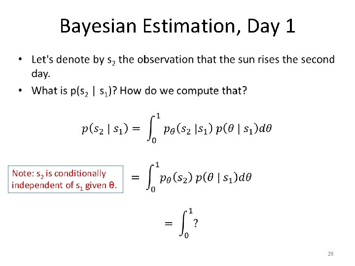 Bayesian Estimation, Day 1 • Note: s 2 is conditionally independent of s 1