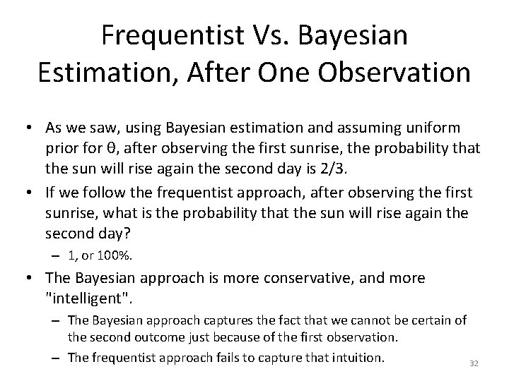 Frequentist Vs. Bayesian Estimation, After One Observation • As we saw, using Bayesian estimation