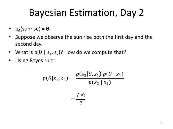 Bayesian Estimation, Day 2 • 33 