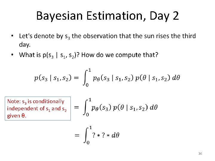 Bayesian Estimation, Day 2 • Note: s 3 is conditionally independent of s 1