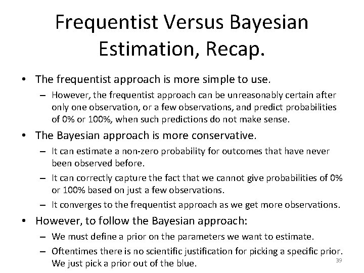 Frequentist Versus Bayesian Estimation, Recap. • The frequentist approach is more simple to use.