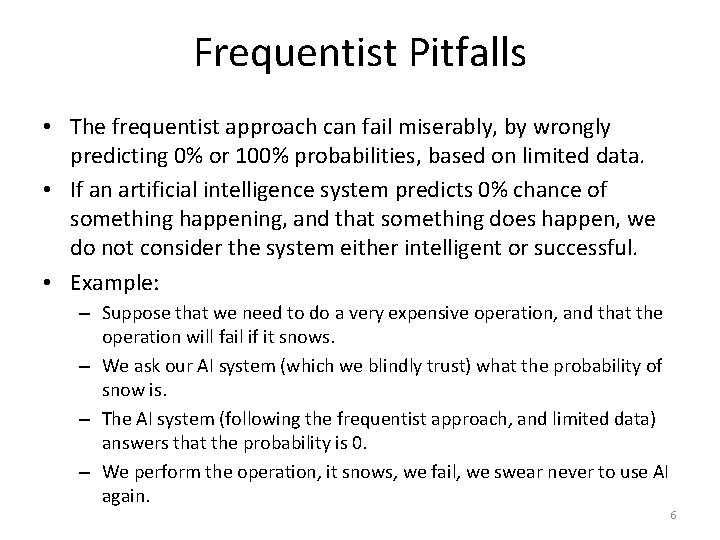 Frequentist Pitfalls • The frequentist approach can fail miserably, by wrongly predicting 0% or