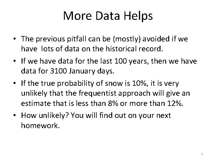 More Data Helps • The previous pitfall can be (mostly) avoided if we have