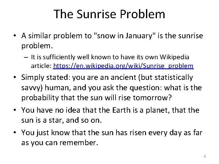 The Sunrise Problem • A similar problem to "snow in January" is the sunrise