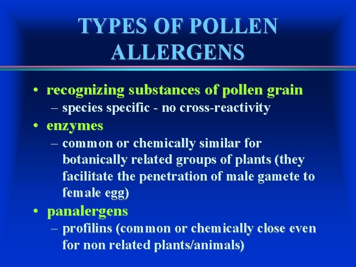 TYPES OF POLLEN ALLERGENS • recognizing substances of pollen grain – species specific -