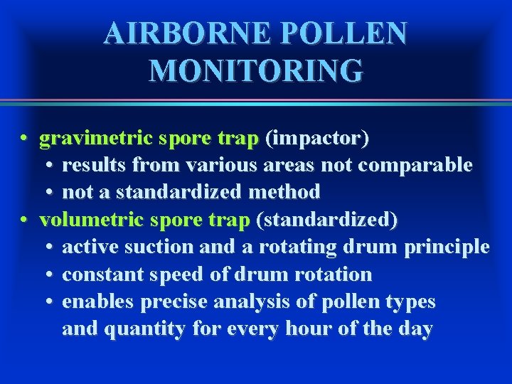AIRBORNE POLLEN MONITORING • gravimetric spore trap (impactor) • results from various areas not