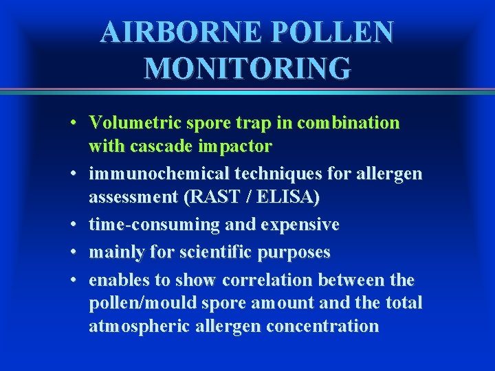 AIRBORNE POLLEN MONITORING • Volumetric spore trap in combination with cascade impactor • immunochemical