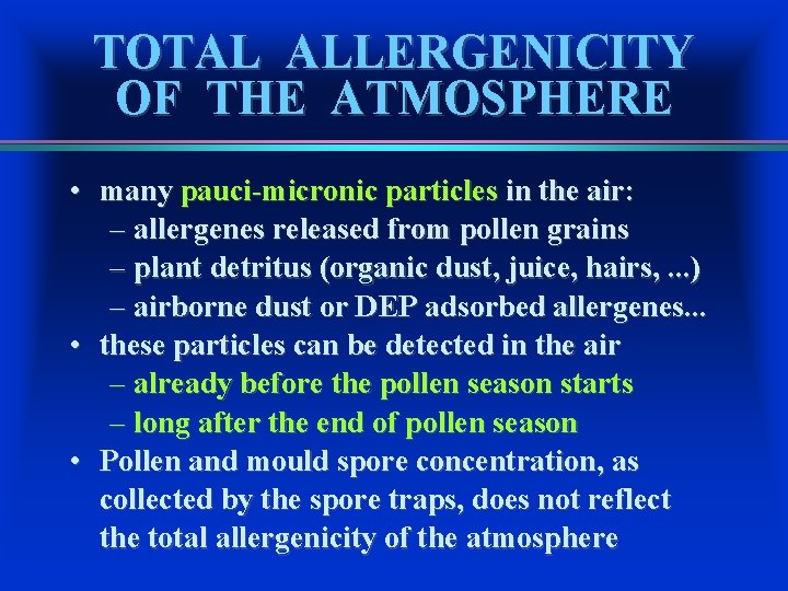 TOTAL ALLERGENICITY OF THE ATMOSPHERE • many pauci-micronic particles in the air: – allergenes