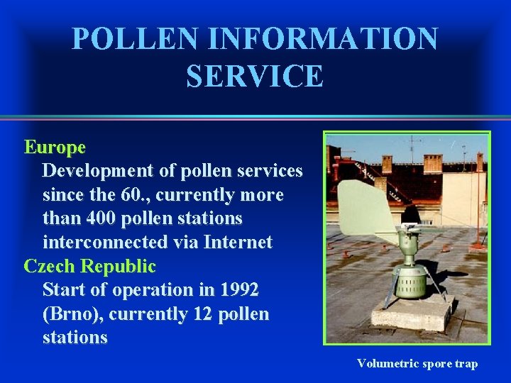 POLLEN INFORMATION SERVICE Europe Development of pollen services since the 60. , currently more