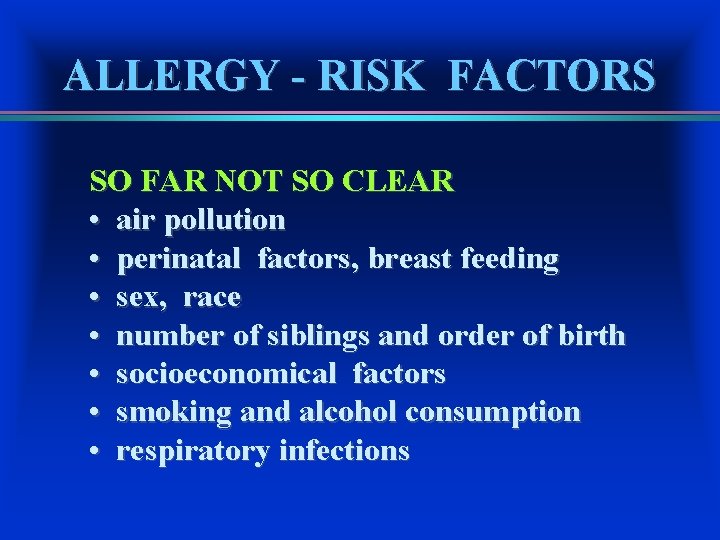ALLERGY - RISK FACTORS SO FAR NOT SO CLEAR • air pollution • perinatal
