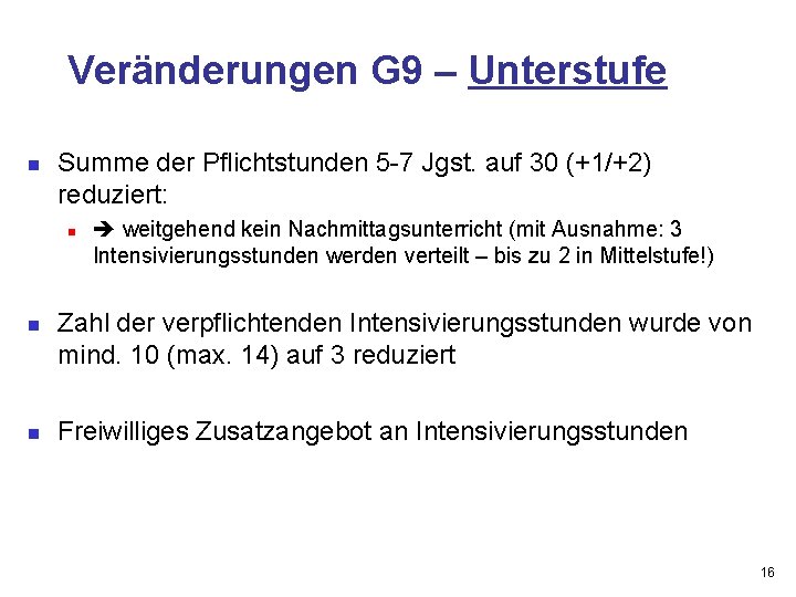 Veränderungen G 9 – Unterstufe n Summe der Pflichtstunden 5 -7 Jgst. auf 30