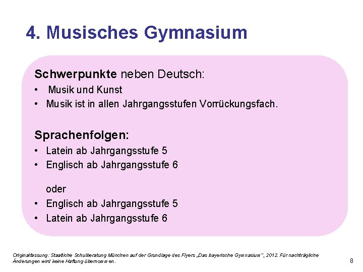 4. Musisches Gymnasium Schwerpunkte neben Deutsch: • Musik und Kunst • Musik ist in