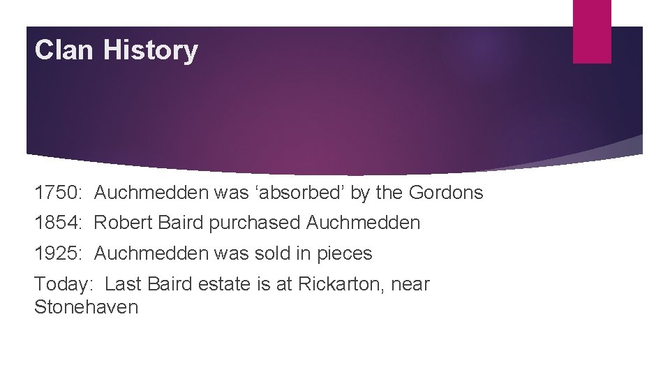 Clan History 1750: Auchmedden was ‘absorbed’ by the Gordons 1854: Robert Baird purchased Auchmedden