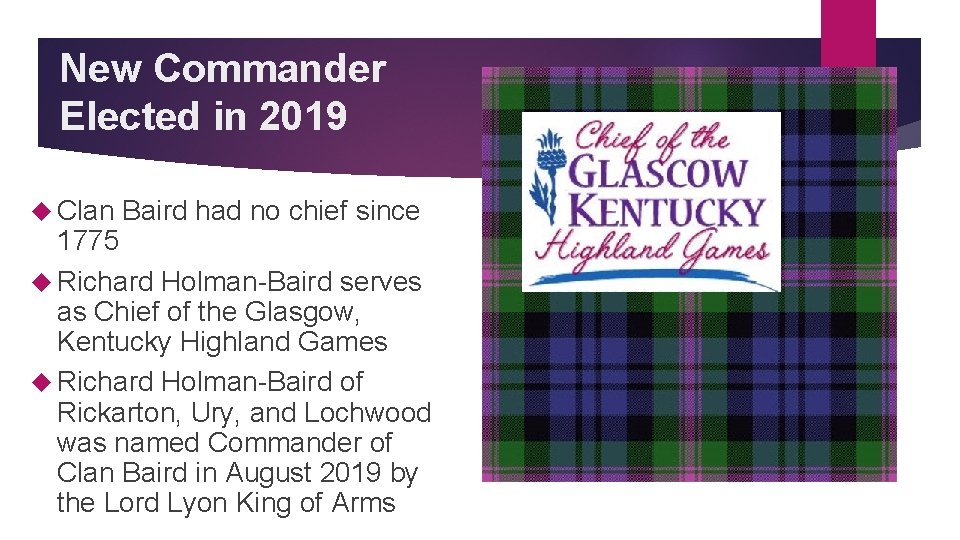 New Commander Elected in 2019 Clan Baird had no chief since 1775 Richard Holman-Baird