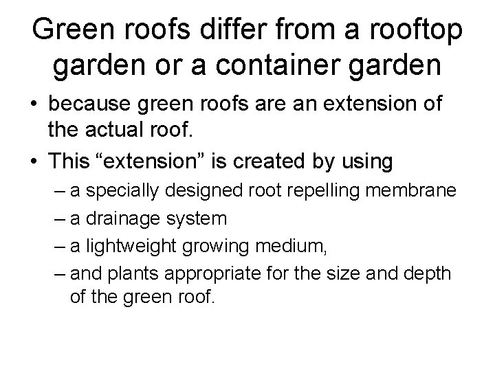 Green roofs differ from a rooftop garden or a container garden • because green Green roofs differ from a rooftop garden or a container garden • because green