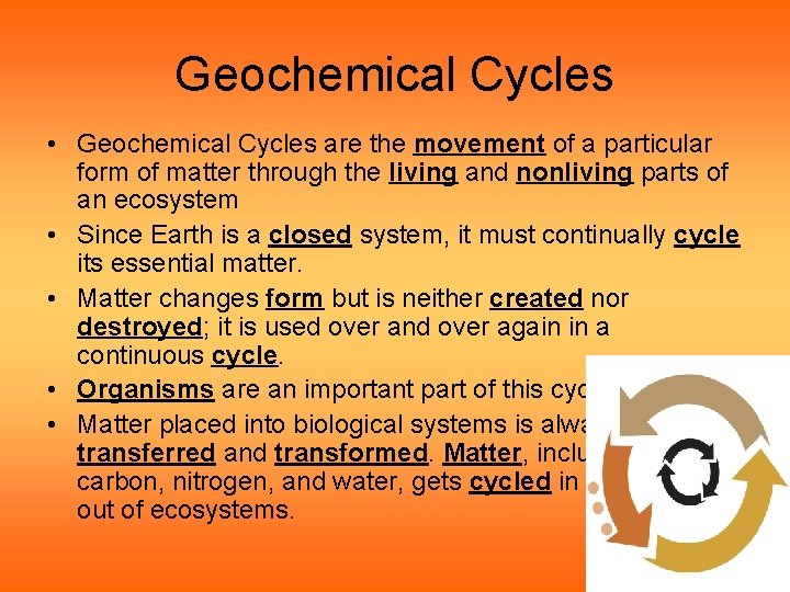 Geochemical Cycles • Geochemical Cycles are the movement of a particular form of matter