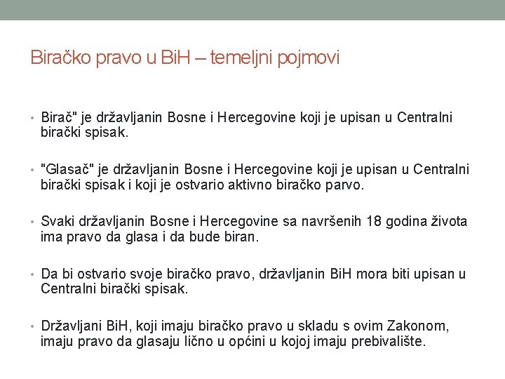 Biračko pravo u Bi. H – temeljni pojmovi • Birač" je državljanin Bosne i