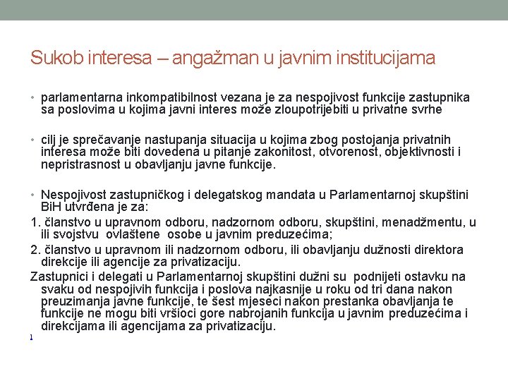 Sukob interesa – angažman u javnim institucijama • parlamentarna inkompatibilnost vezana je za nespojivost