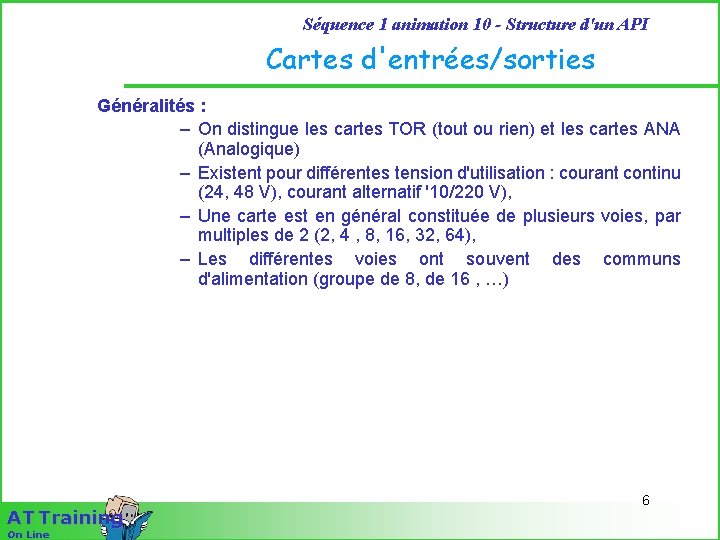 Séquence 1 animation 10 - Structure d'un API Cartes d'entrées/sorties Généralités : – On