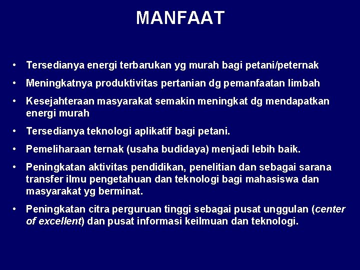 MANFAAT • Tersedianya energi terbarukan yg murah bagi petani/peternak • Meningkatnya produktivitas pertanian dg