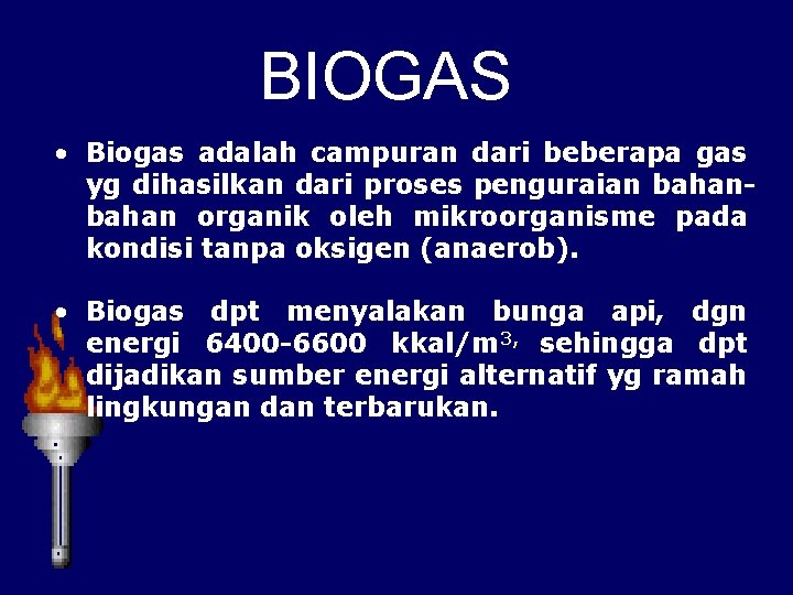 BIOGAS • Biogas adalah campuran dari beberapa gas yg dihasilkan dari proses penguraian bahan