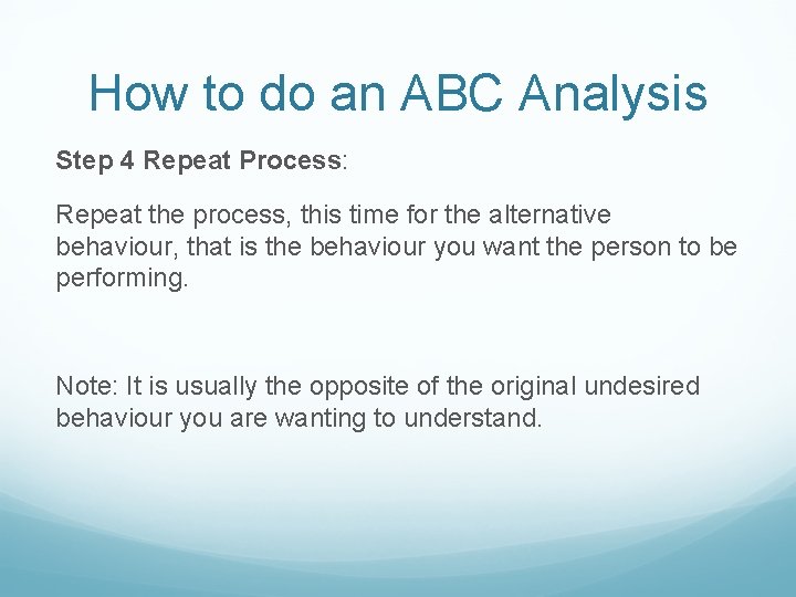 How to do an ABC Analysis Step 4 Repeat Process: Repeat the process, this