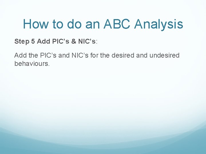 How to do an ABC Analysis Step 5 Add PIC’s & NIC’s: Add the