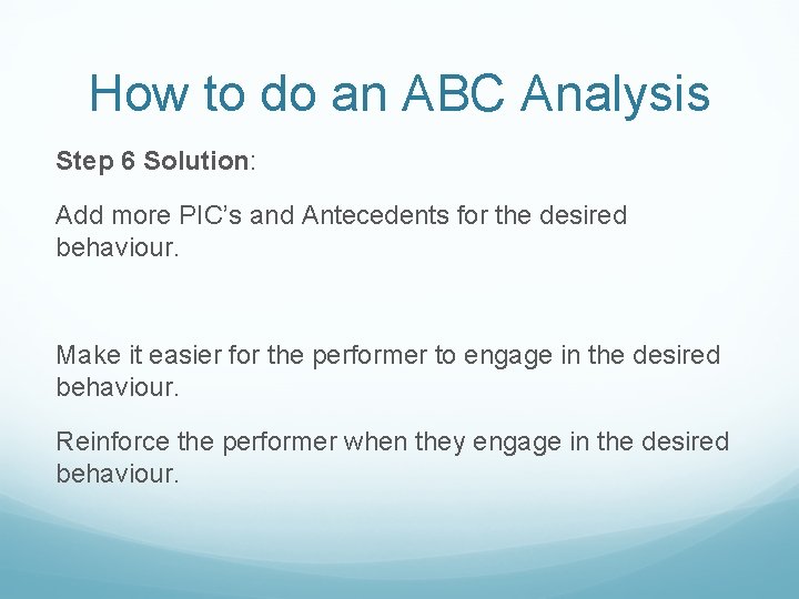 How to do an ABC Analysis Step 6 Solution: Add more PIC’s and Antecedents