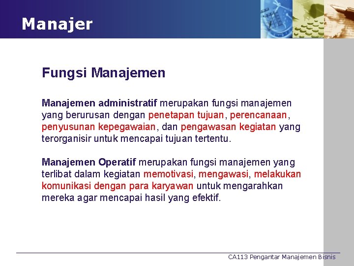 Manajer Fungsi Manajemen administratif merupakan fungsi manajemen yang berurusan dengan penetapan tujuan, perencanaan, penyusunan