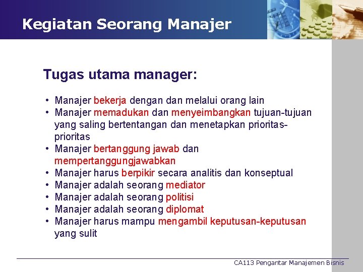 Kegiatan Seorang Manajer Tugas utama manager: • Manajer bekerja dengan dan melalui orang lain