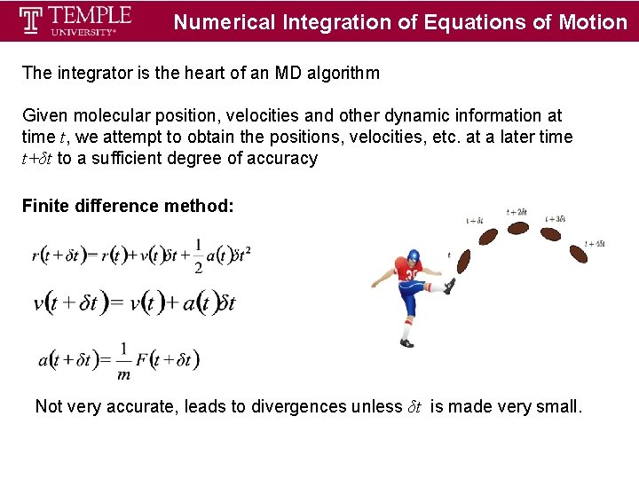 Numerical Integration of Equations of Motion The integrator is the heart of an MD Numerical Integration of Equations of Motion The integrator is the heart of an MD