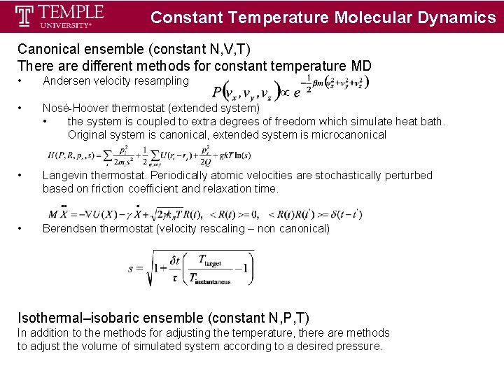 Constant Temperature Molecular Dynamics Canonical ensemble (constant N, V, T) There are different methods Constant Temperature Molecular Dynamics Canonical ensemble (constant N, V, T) There are different methods
