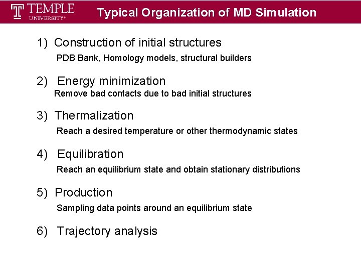 Typical Organization of MD Simulation 1) Construction of initial structures PDB Bank, Homology models, Typical Organization of MD Simulation 1) Construction of initial structures PDB Bank, Homology models,