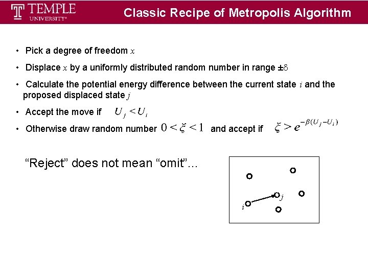 Classic Recipe of Metropolis Algorithm • Pick a degree of freedom x • Displace Classic Recipe of Metropolis Algorithm • Pick a degree of freedom x • Displace
